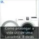 Como prolongar a vida útil de uma Lavadora: 8 dicas Como prolongar a vida útil de uma Lavadora: 8 dicas